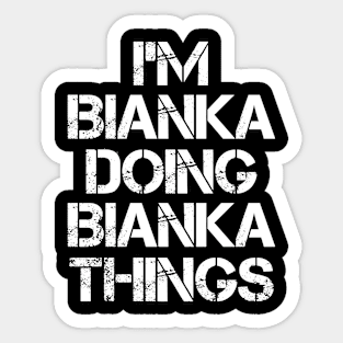 Bianka Name T Shirt - Bianka Doing Bianka Things Sticker